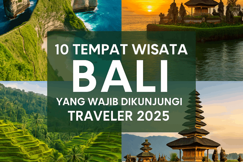 10 Tempat Wisata Bali yang Wajib Dikunjungi Traveler 2025